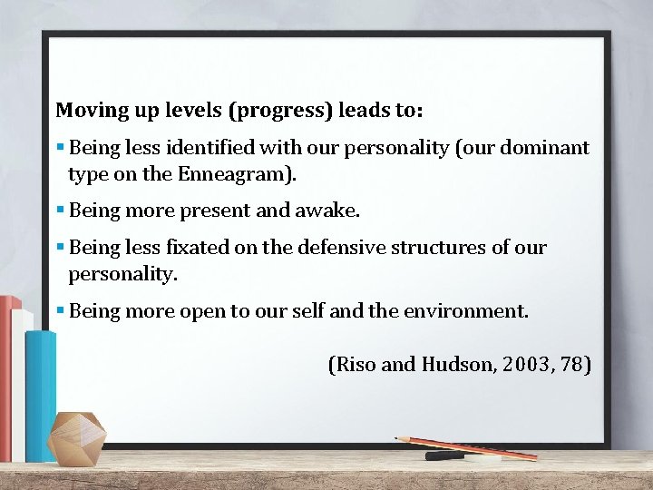 Moving up levels (progress) leads to: § Being less identified with our personality (our Moving up levels (progress) leads to: § Being less identified with our personality (our
