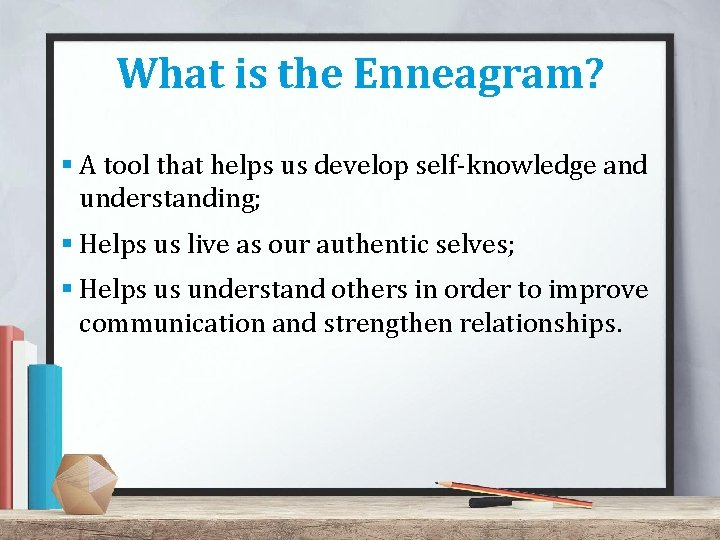 What is the Enneagram? § A tool that helps us develop self-knowledge and understanding; What is the Enneagram? § A tool that helps us develop self-knowledge and understanding;