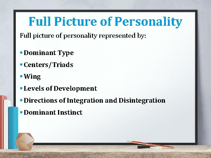 Full Picture of Personality Full picture of personality represented by: § Dominant Type § Full Picture of Personality Full picture of personality represented by: § Dominant Type §