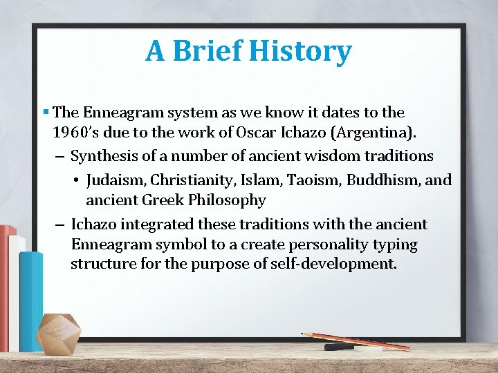A Brief History § The Enneagram system as we know it dates to the A Brief History § The Enneagram system as we know it dates to the