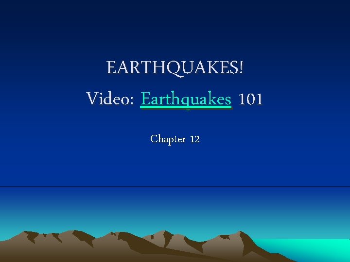 EARTHQUAKES! Video: Earthquakes 101 Chapter 12 