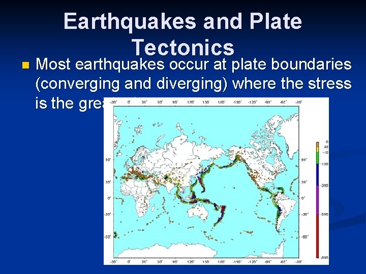 n Earthquakes and Plate Tectonics Most earthquakes occur at plate boundaries (converging and diverging)