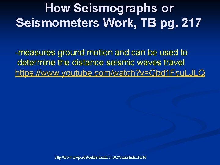 How Seismographs or Seismometers Work, TB pg. 217 -measures ground motion and can be
