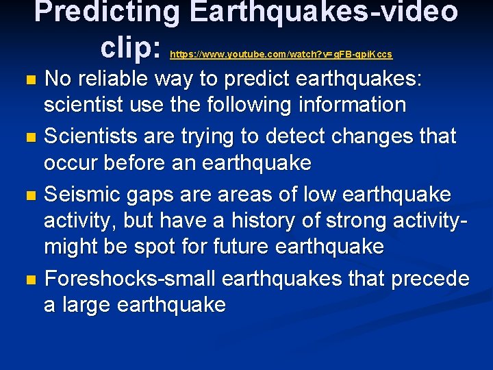 Predicting Earthquakes-video clip: https: //www. youtube. com/watch? v=g. FB-qpi. Kccs No reliable way to