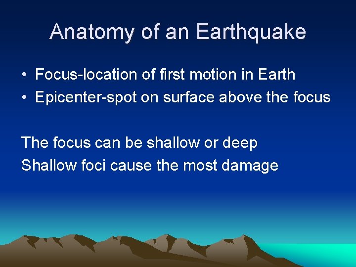 Anatomy of an Earthquake • Focus-location of first motion in Earth • Epicenter-spot on