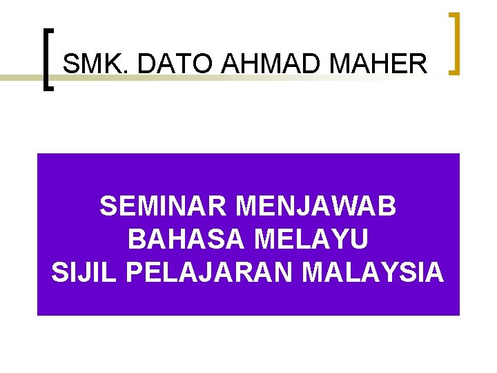 SMK. DATO AHMAD MAHER SEMINAR MENJAWAB BAHASA MELAYU SIJIL PELAJARAN MALAYSIA 