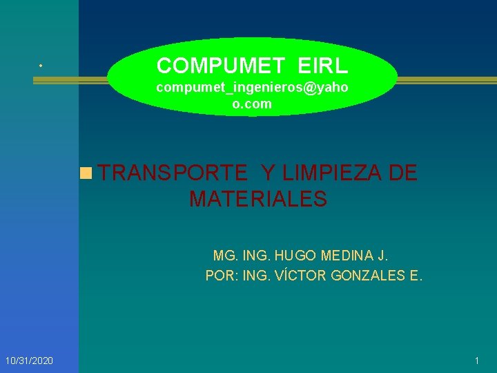 . COMPUMET EIRL compumet_ingenieros@yaho o. com n TRANSPORTE Y LIMPIEZA DE MATERIALES MG. ING.
