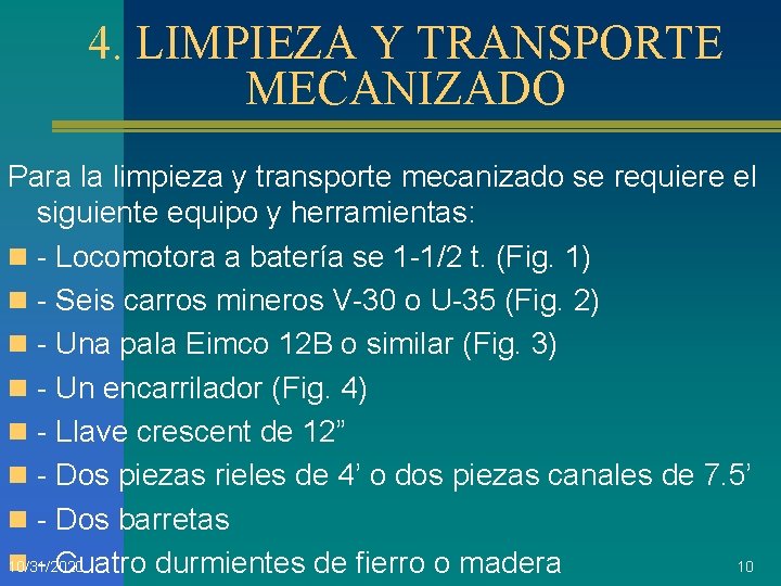 4. LIMPIEZA Y TRANSPORTE MECANIZADO Para la limpieza y transporte mecanizado se requiere el
