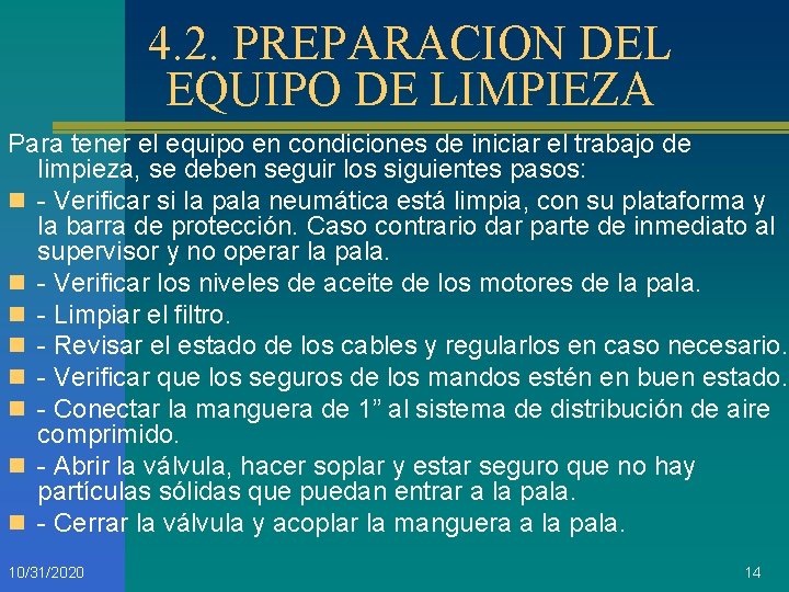 4. 2. PREPARACION DEL EQUIPO DE LIMPIEZA Para tener el equipo en condiciones de