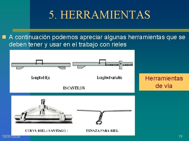 5. HERRAMIENTAS n A continuación podemos apreciar algunas herramientas que se deben tener y