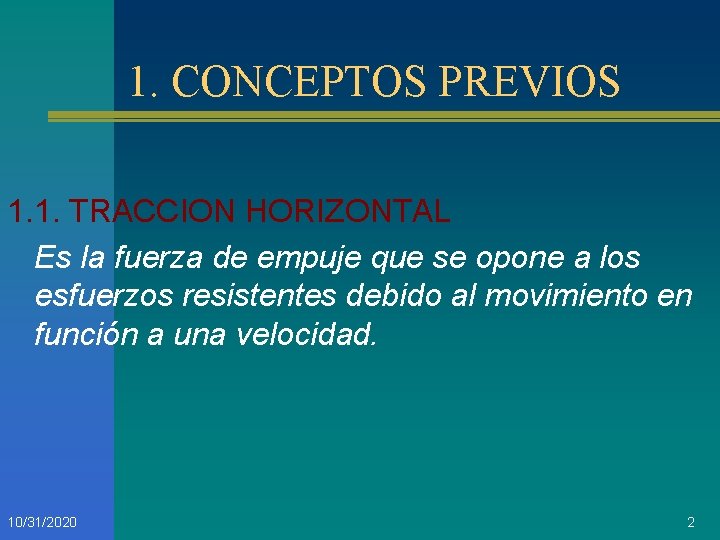 1. CONCEPTOS PREVIOS 1. 1. TRACCION HORIZONTAL Es la fuerza de empuje que se