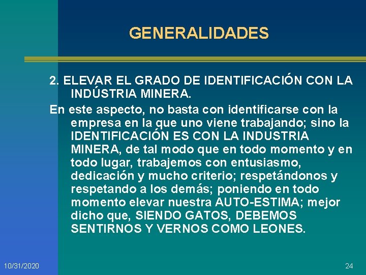 GENERALIDADES 2. ELEVAR EL GRADO DE IDENTIFICACIÓN CON LA INDÚSTRIA MINERA. En este aspecto,