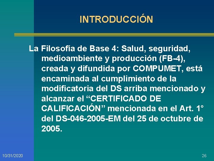 INTRODUCCIÓN La Filosofía de Base 4: Salud, seguridad, medioambiente y producción (FB-4), creada y