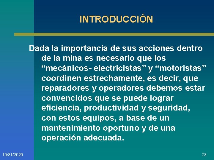 INTRODUCCIÓN Dada la importancia de sus acciones dentro de la mina es necesario que