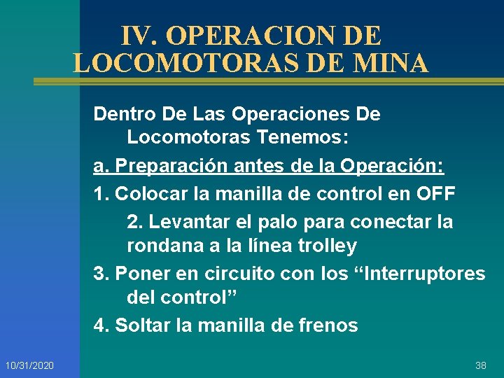 IV. OPERACION DE LOCOMOTORAS DE MINA Dentro De Las Operaciones De Locomotoras Tenemos: a.