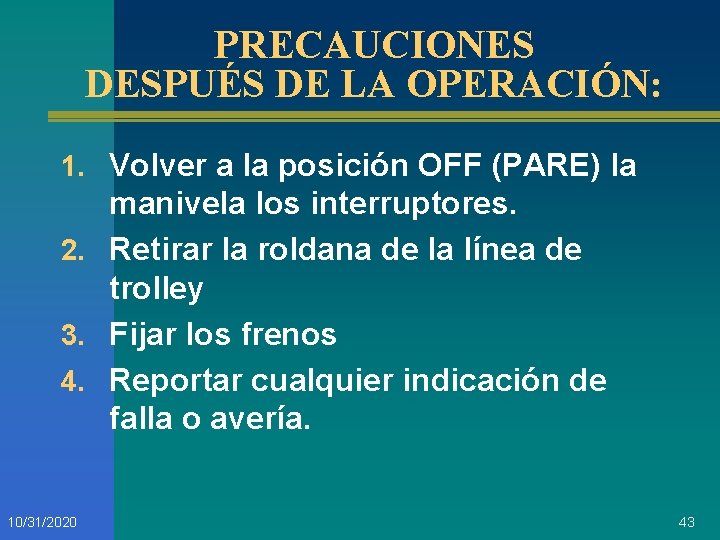 PRECAUCIONES DESPUÉS DE LA OPERACIÓN: 1. Volver a la posición OFF (PARE) la manivela