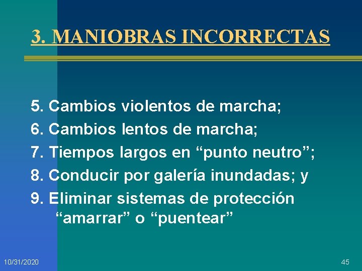 3. MANIOBRAS INCORRECTAS 5. Cambios violentos de marcha; 6. Cambios lentos de marcha; 7.