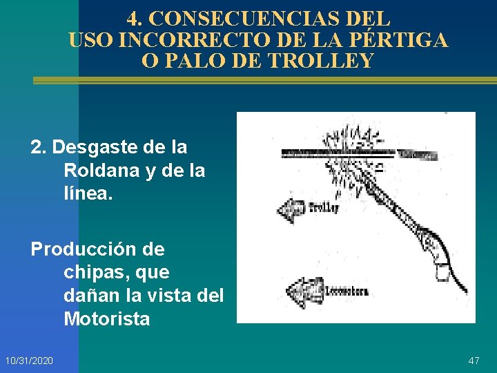 4. CONSECUENCIAS DEL USO INCORRECTO DE LA PÉRTIGA O PALO DE TROLLEY 2. Desgaste