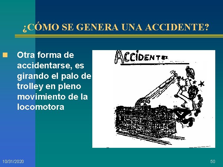 ¿CÓMO SE GENERA UNA ACCIDENTE? n Otra forma de accidentarse, es girando el palo