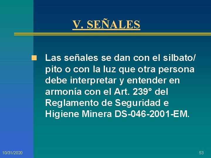V. SEÑALES n Las señales se dan con el silbato/ pito o con la