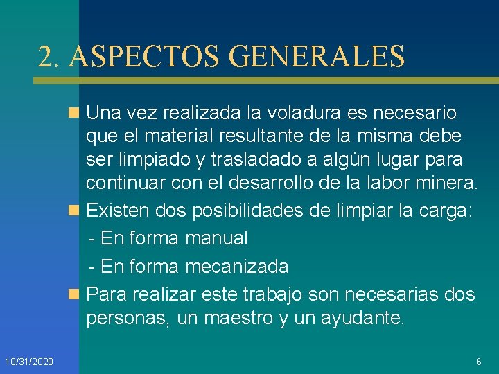2. ASPECTOS GENERALES n Una vez realizada la voladura es necesario que el material