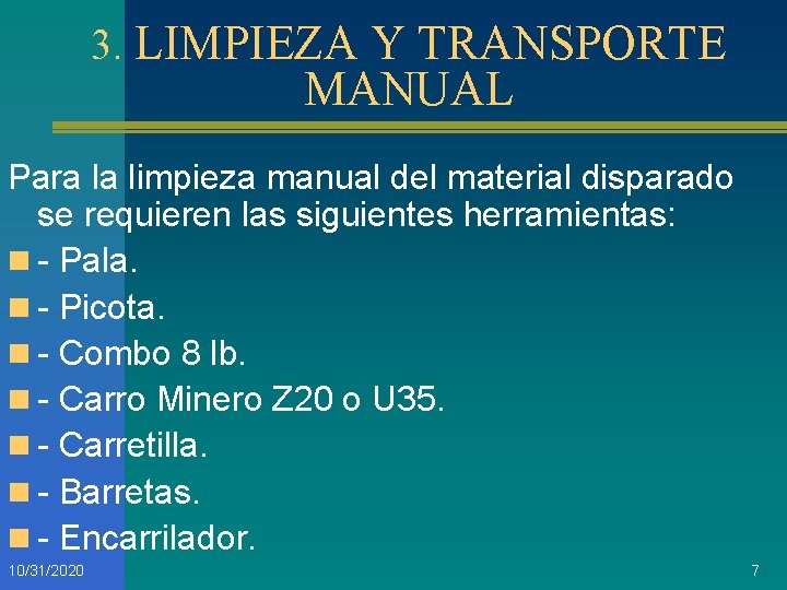 3. LIMPIEZA Y TRANSPORTE MANUAL Para la limpieza manual del material disparado se requieren
