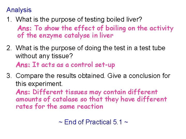 Analysis 1. What is the purpose of testing boiled liver? Ans: To show the