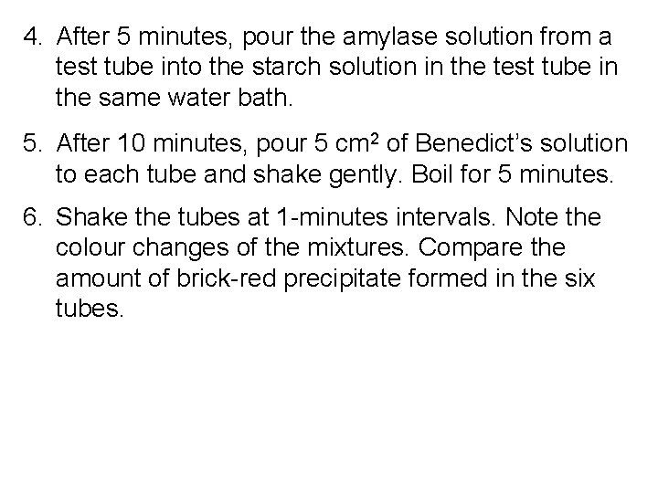 4. After 5 minutes, pour the amylase solution from a test tube into the