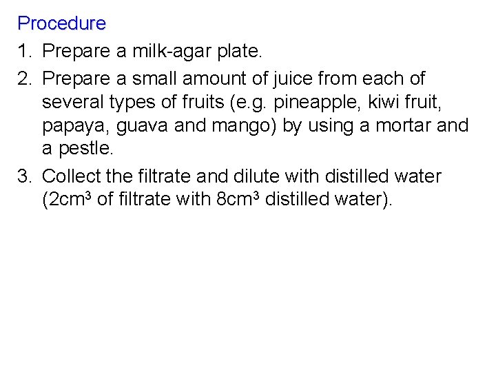 Procedure 1. Prepare a milk-agar plate. 2. Prepare a small amount of juice from