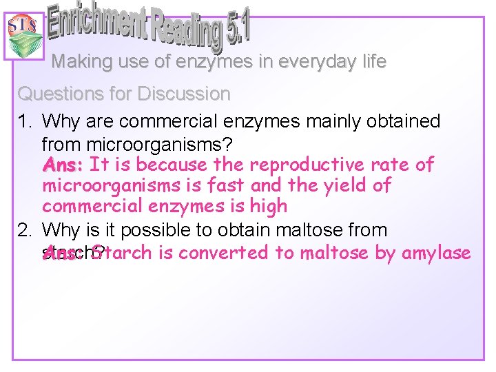 Making use of enzymes in everyday life Questions for Discussion 1. Why are commercial