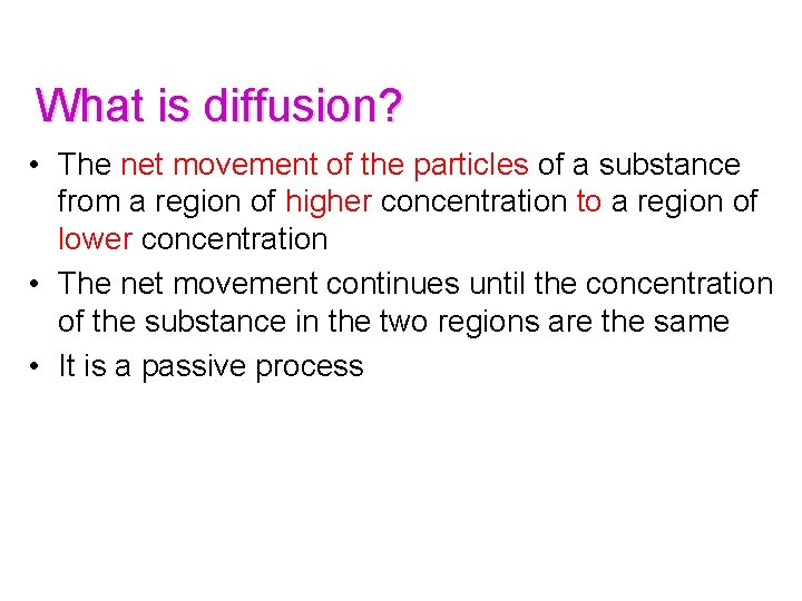 What is diffusion? • The net movement of the particles of a substance from