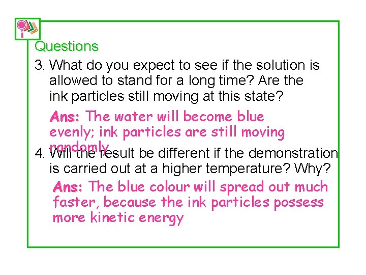 Questions 3. What do you expect to see if the solution is allowed to