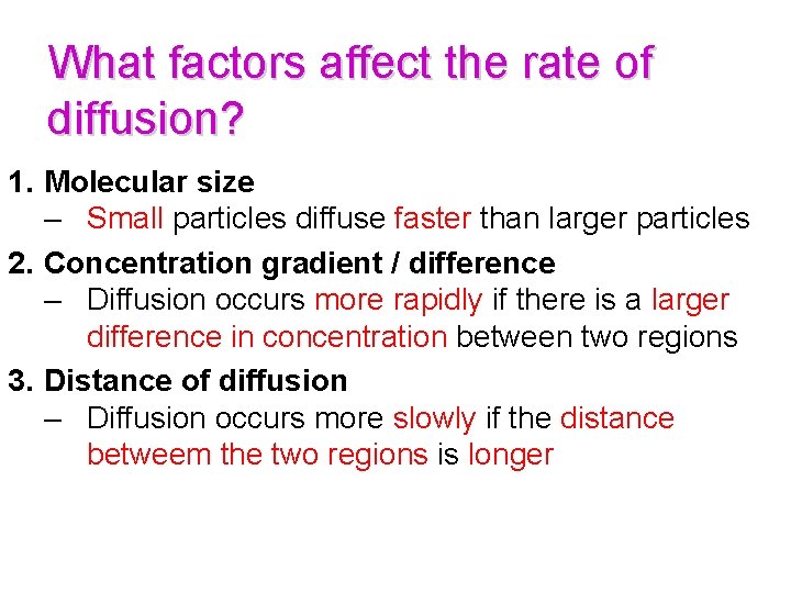 What factors affect the rate of diffusion? 1. Molecular size – Small particles diffuse