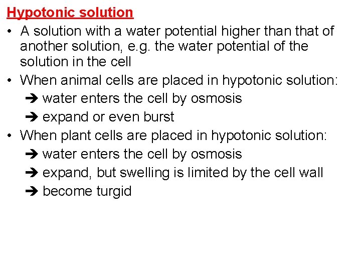 Hypotonic solution • A solution with a water potential higher than that of another