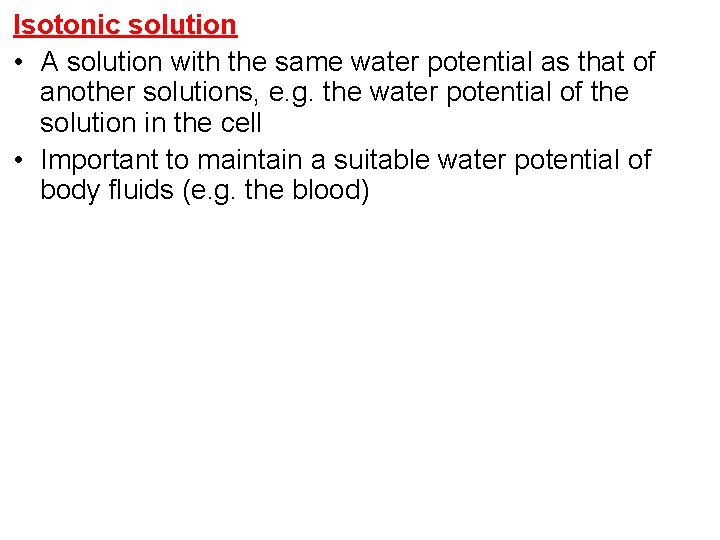 Isotonic solution • A solution with the same water potential as that of another