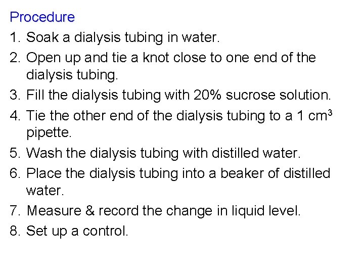 Procedure 1. Soak a dialysis tubing in water. 2. Open up and tie a