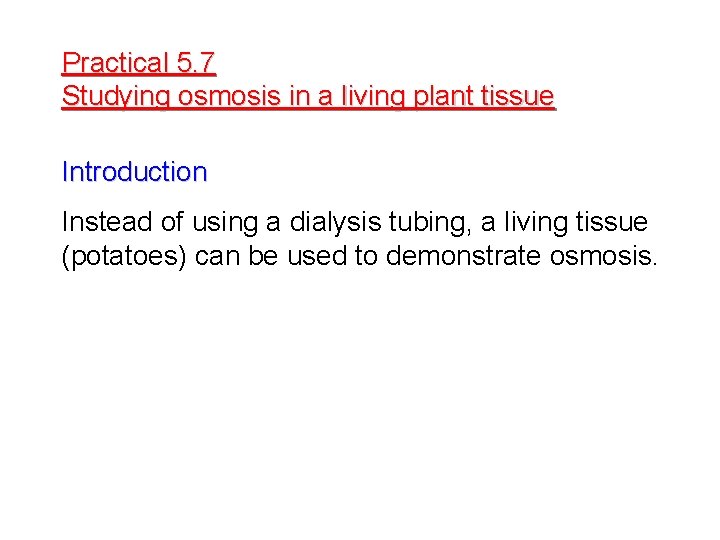 Practical 5. 7 Studying osmosis in a living plant tissue Introduction Instead of using