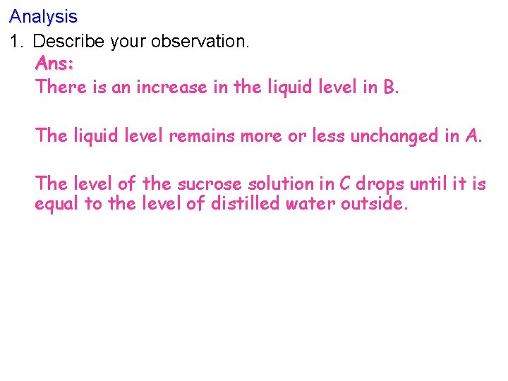Analysis 1. Describe your observation. Ans: There is an increase in the liquid level