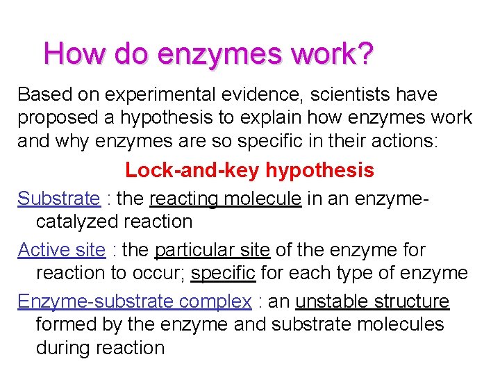 How do enzymes work? Based on experimental evidence, scientists have proposed a hypothesis to