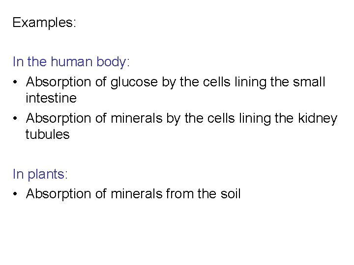 Examples: In the human body: • Absorption of glucose by the cells lining the