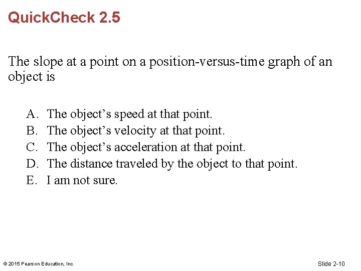 Quick. Check 2. 5 The slope at a point on a position-versus-time graph of