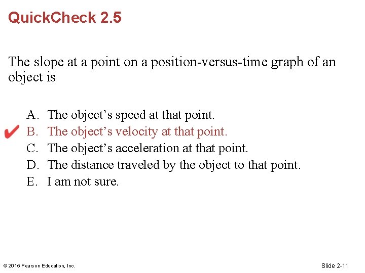 Quick. Check 2. 5 The slope at a point on a position-versus-time graph of