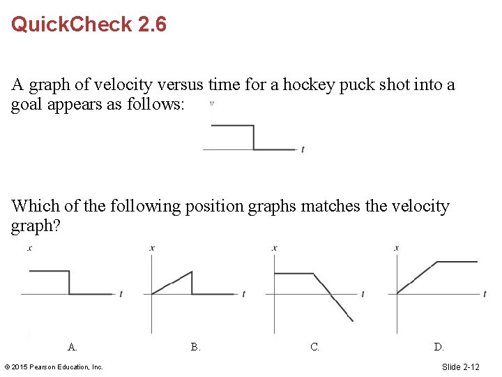 Quick. Check 2. 6 A graph of velocity versus time for a hockey puck