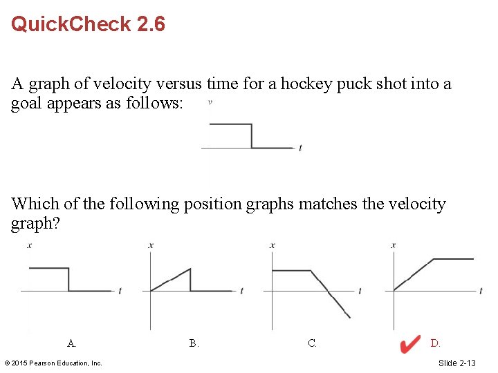 Quick. Check 2. 6 A graph of velocity versus time for a hockey puck