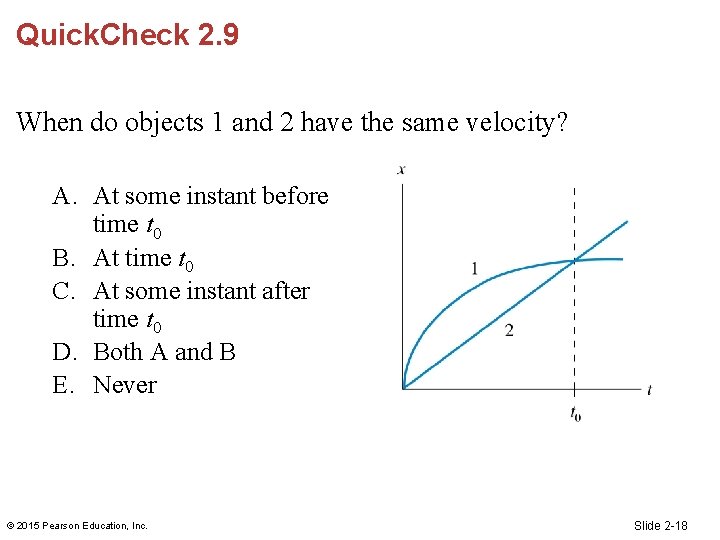 Quick. Check 2. 9 When do objects 1 and 2 have the same velocity?