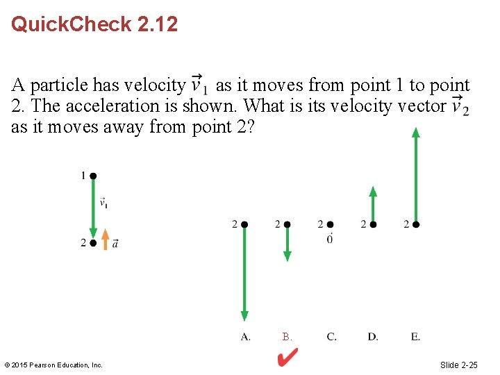 Quick. Check 2. 12 A particle has velocity as it moves from point 1