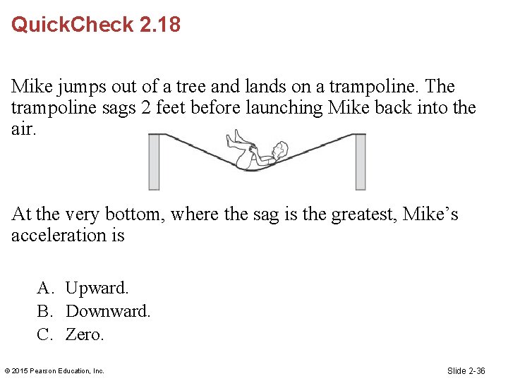 Quick. Check 2. 18 Mike jumps out of a tree and lands on a