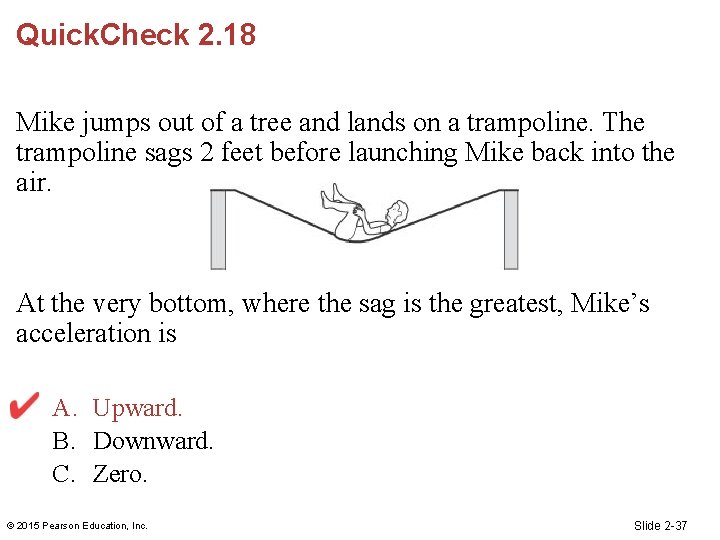 Quick. Check 2. 18 Mike jumps out of a tree and lands on a