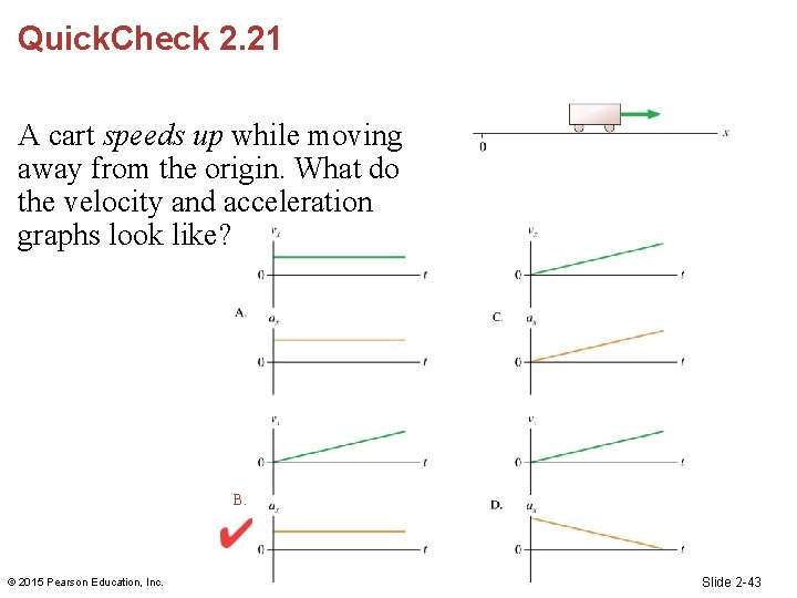 Quick. Check 2. 21 A cart speeds up while moving away from the origin.