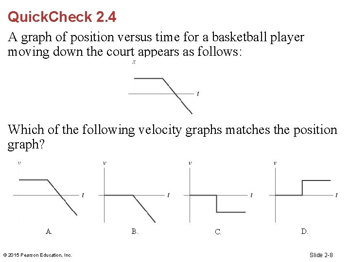 Quick. Check 2. 4 A graph of position versus time for a basketball player